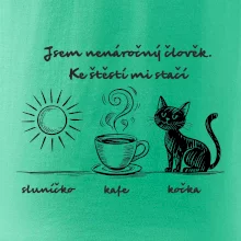 Jsem nenáročný člověk. Ke štěstí mi stačí sluníčko kafe kočka