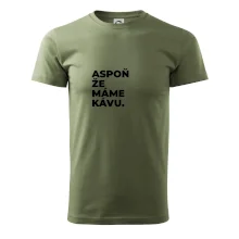 ASPOŇ ŽE MÁME KÁVU.