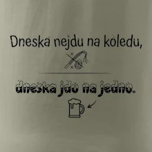 Dneska nejdu na koledu, dneska jdu na jedno