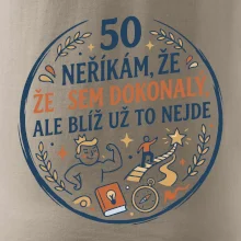 50 - neříkám že jsem dokonalý ale blíž už to nejde