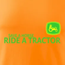 Save horse, ride tractor Save horse, ride tractor