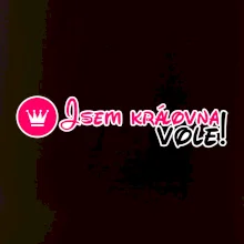 Jsem královna vole!