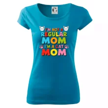 I'm not a regular mom I'm a cat mom