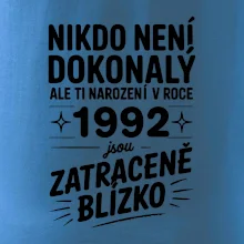 Nikdo není dokonalý ale ti narození v roce 1992 jsou zatraceně blízko