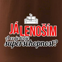 Já lenoším - tvoje superschopnost? rovný nápis