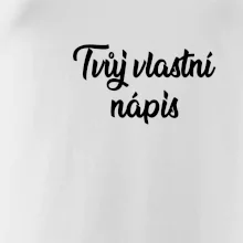 Tvuj vlastní nápis psací - na prsu