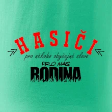 Hasiči, pro někoho obyčejné slovo, pro nás rodina