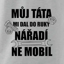 Můj táta mi dal do ruky nářadí