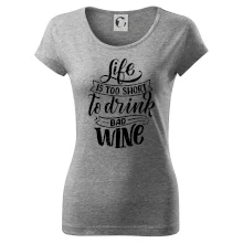 Life is a short to drink bad wine psací