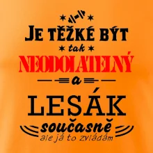 Je těžké být neodolatelný lesák