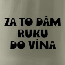 Za to dám ruku do vína