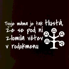 Tvoje mama je tak tlustá - větev