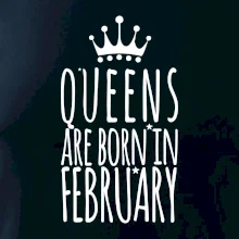 Queens are born in February