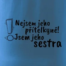 Nejsem jeho přítelkyně, jsem jeho sestra
