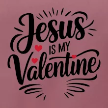 Jesus is my valentine