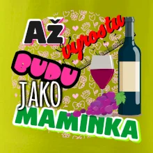 Až vyrostu budu jako maminka - víno