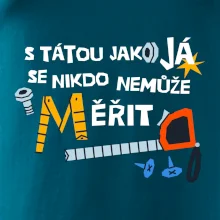 S tátou jako já se nikdo nemůže měřit