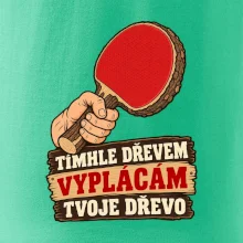 Tímhle dřevem vyplácám tvoje dřevo