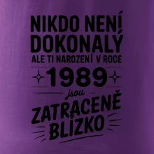 Nikdo není dokonalý ale ti narození v roce 1989 jsou zatraceně blízko