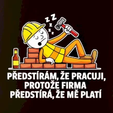 Zedník - Předstírám že pracuji, protože firma předstírá, že mě platí
