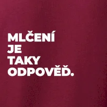 MLČENÍ JE TAKY ODPOVĚĎ.