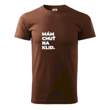 MÁM CHUŤ NA KLID.