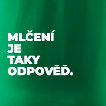 MLČENÍ JE TAKY ODPOVĚĎ.