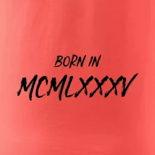 Born in - Římské číslo 1985