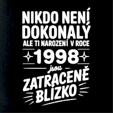 Nikdo není dokonalý ale ti narození v roce 1998 jsou zatraceně blízko