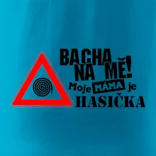 Bacha na mě! Moje máma je hasička