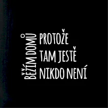 Běžím domů protože tam ještě nikdo není