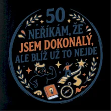 50 - neříkám že jsem dokonalý ale blíž už to nejde