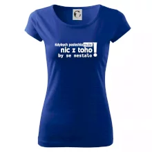 Kdybych poslechla muže, nic u toho by se nestalo