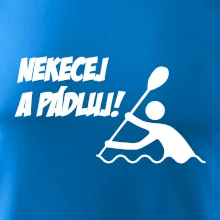 Nekecej a pádluj