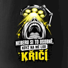 Neberu si to osobně když na mě lidi křičí