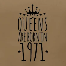 Queens are born in 1971