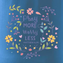 Pray more worry less