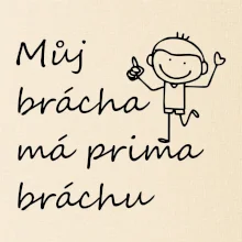 Můj brácha má prima bráchu!