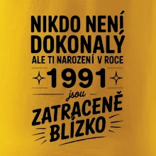 Nikdo není dokonalý ale ti narození v roce 1991 jsou zatraceně blízko