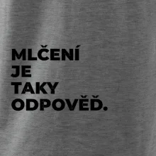 MLČENÍ JE TAKY ODPOVĚĎ.
