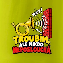 Troubím ale nikdo neposlouchá