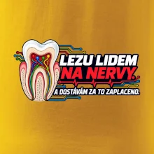 Lezu lidem na nervy a dostávám za to zaplaceno