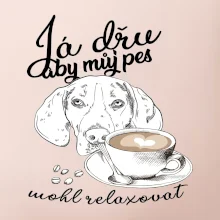 Jezevčík - Já dřu, aby můj pes mohl relaxovat