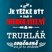 Je těžké být neodolatelný truhlář