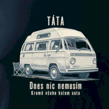Táta dnes nic nemusím kromě všeho kolem auta obytný mikrobus