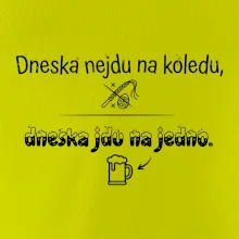 Dneska nejdu na koledu, dneska jdu na jedno