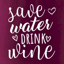 Save water drink wine
