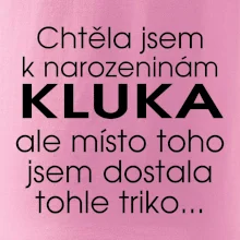 Chtěla jsem dostat k narozeninám kluka