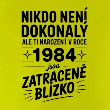 Nikdo není dokonalý ale ti narození v roce 1984 jsou zatraceně blízko