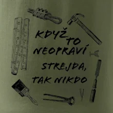 Když to neopraví strejda tak nikdo
